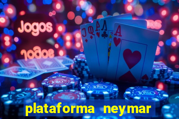 plataforma neymar jr bet